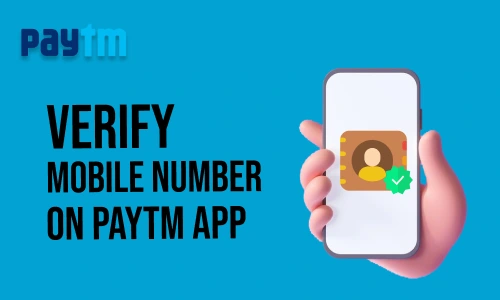How to Verify Mobile Number on Paytm App